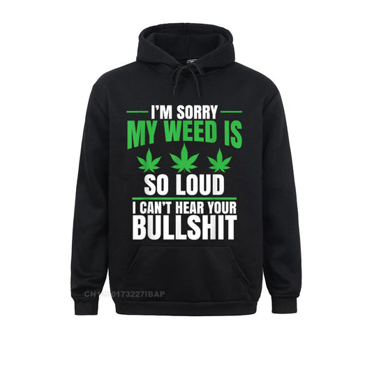 My Weed Is So Loud Hoodies Wholesale Gift Long Sleeve Men Sweatshirts Tight Hoods